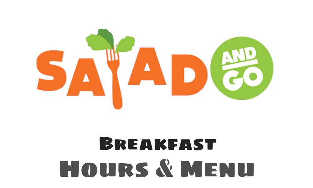 Salad and Go Breakfast Hours