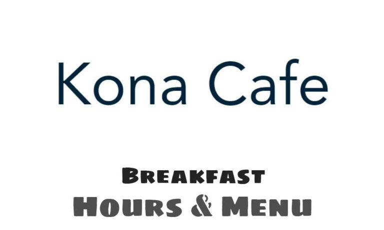 Kona Cafe Breakfast Hours, Menu, & Prices