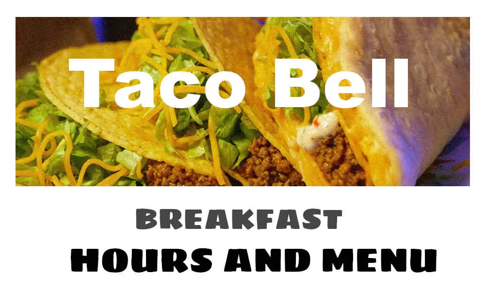 Taco Bell Breakfast Hours & Menu